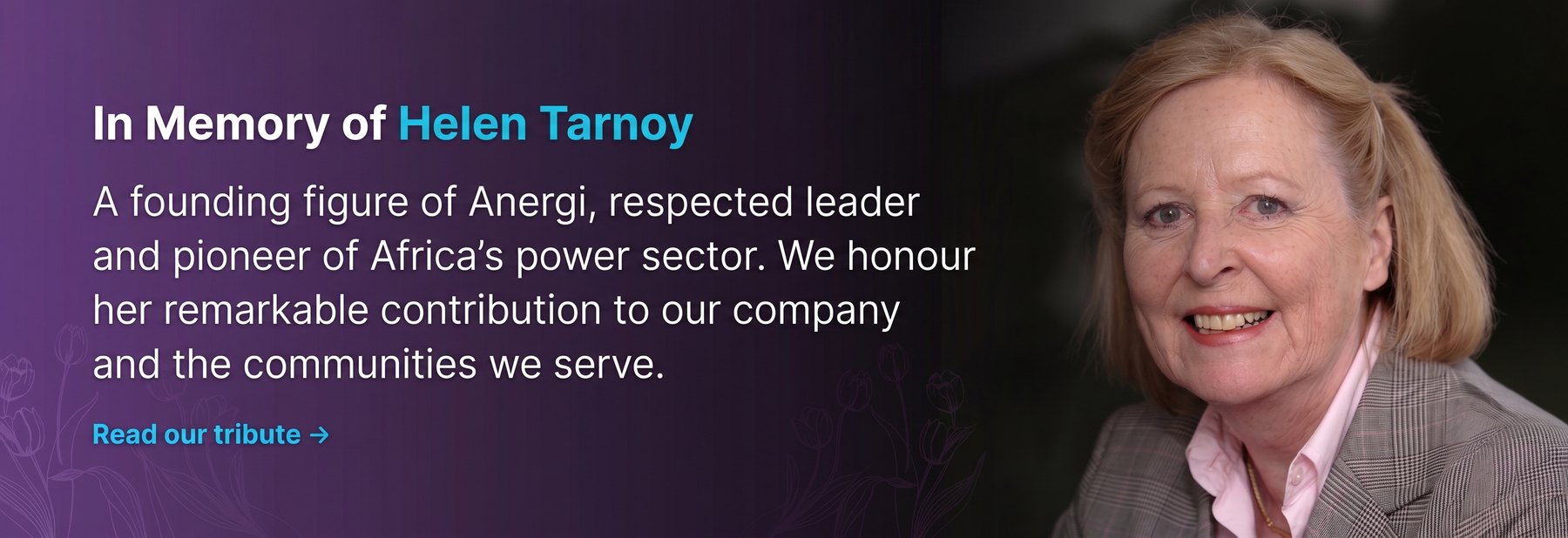 In Memory of Helen Tarnoy — a founding figure of Anergi, respected leader and pioneer of Africa's power sector.